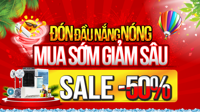 Đón đầu nắng nóng - Mua sớm giảm sâu - Sale -50% (Click ngay)