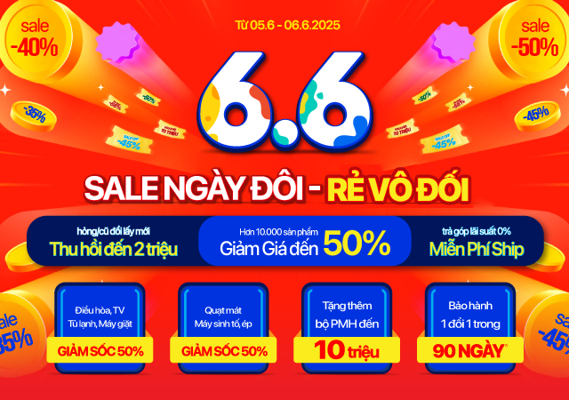 6.6 Sale Ngày Đôi - Rẻ Vô Đối (-50%) (Click xem ngay)