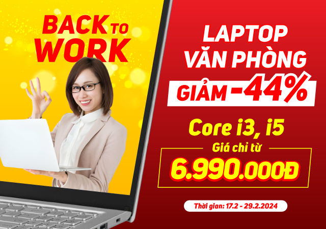 Back To Work - Laptop Văn Phòng giảm -44%