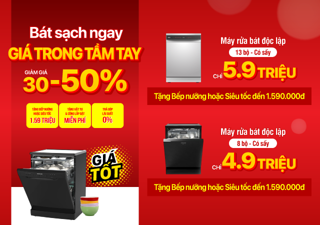 Bát sạch  ngay giá trong tầm tay - 50% - Máy rửa bát độc lập 8 bộ chỉ 4.9 triệu, 13 bộ chỉ 5,9 triệu (Xem ngay)