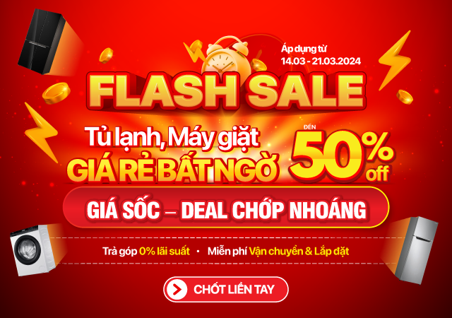 Flash Sale Tủ Lạnh - Máy Giặt Giảm đến 44%