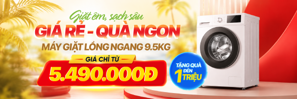 HÈ RỰC RỠ - MÁY GIẶT LỒNG NGANG GIẢM HẾT CỠ - 50%