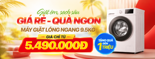HÈ RỰC RỠ - MÁY GIẶT LỒNG NGANG GIẢM HẾT CỠ - 50%
