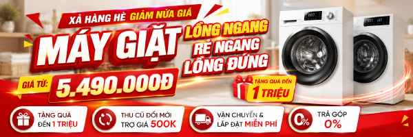 HÈ RỰC RỠ - MÁY GIẶT LỒNG NGANG GIẢM HẾT CỠ - 50%