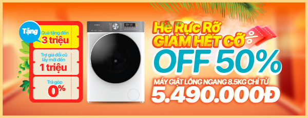 HÈ RỰC RỠ - MÁY GIẶT LỒNG NGANG GIẢM HẾT CỠ - 50%