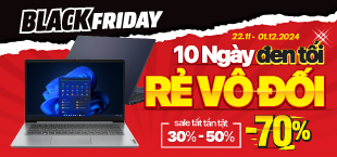 LAPTOP BLACKFRIDAY - 7 NGÀY ĐEN TỐI RẺ VÔ ĐỐI  (-50%)