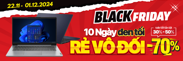 LAPTOP BLACKFRIDAY - 7 NGÀY ĐEN TỐI RẺ VÔ ĐỐI  (-50%)