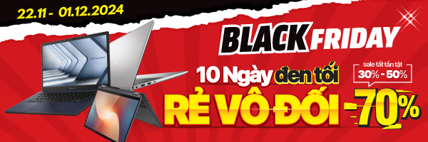 LAPTOP BLACKFRIDAY - 7 NGÀY ĐEN TỐI RẺ VÔ ĐỐI  (-50%)