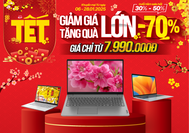 LAPTOP TẾT - GIẢM GIÁ LỚN, QUÀ TẶNG LỚN -70%