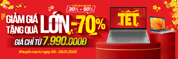 LAPTOP TẾT - GIẢM GIÁ LỚN, QUÀ TẶNG LỚN -70%