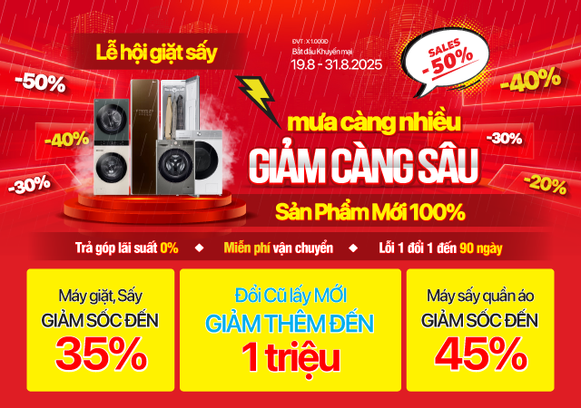 Lễ hội giặt sấy - Mưa càng nhiều - Giảm càng lớn - Giảm đến 50%