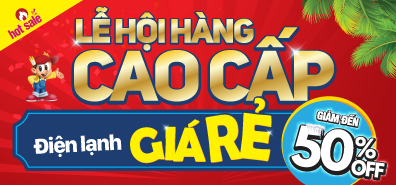 Lễ hội hàng cao cấp - Điện lạnh giảm giá đến 50%