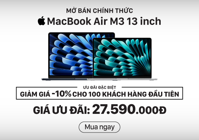 Mở bán chính thức Macbook Air M3 13 inch - Ưu đãi 100 suất mua sớm giảm thêm -10%