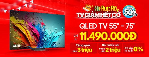 SALE HÈ RỰC RỠ- TIVI GIẢM GIÁ HẾT CỠ