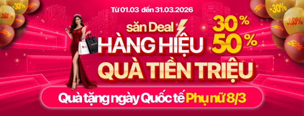 SĂN DEAL HÀNG HIỆU - QUÀ TIỀN TRIỆU