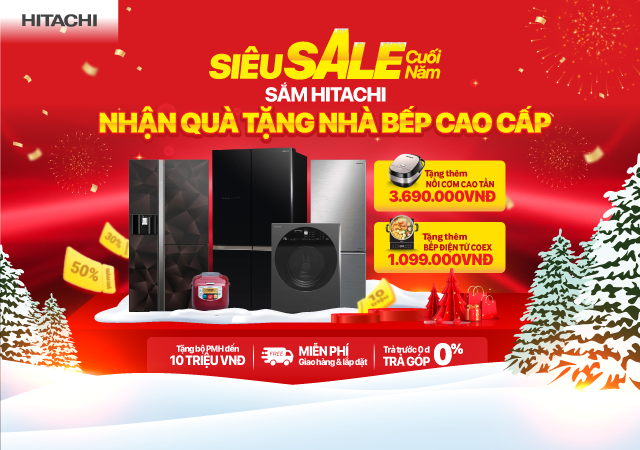 Siêu sale cuối năm - Săm Hitachi nhận quà bếp cao cấp