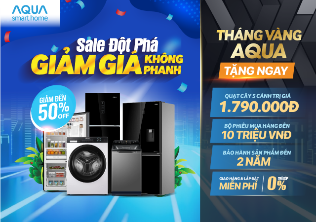 THÁNG VÀNG AQUA -SALE ĐỘT PHÁ, GIẢM GIÁ KHÔNG PHANH (-50%)