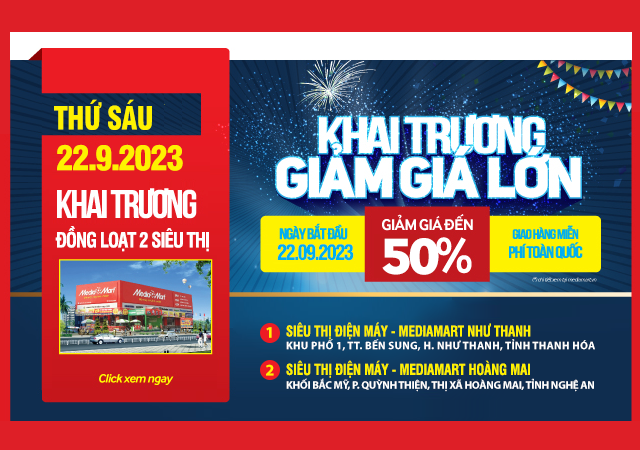 Thứ 6, 22.9.2023 Khai trương MediaMart -Sale 50% (Click xem ngay)