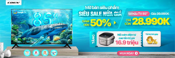Tivi Coex: MỞ BÁN SIÊU PHẨM - SIÊU SALE NỬA GIÁ -50%