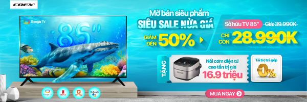 Tivi Coex: MỞ BÁN SIÊU PHẨM - SIÊU SALE NỬA GIÁ -50%