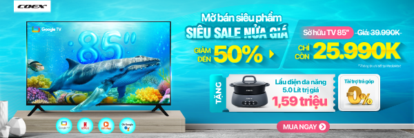 Tivi Coex: MỞ BÁN SIÊU PHẨM - SIÊU SALE NỬA GIÁ -50%
