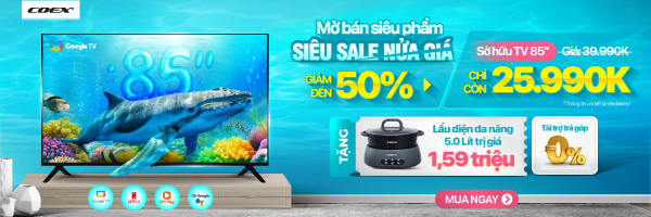 Tivi Coex: MỞ BÁN SIÊU PHẨM - SIÊU SALE NỬA GIÁ -50%