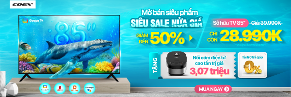 Tivi Coex: MỞ BÁN SIÊU PHẨM - SIÊU SALE NỬA GIÁ -50%