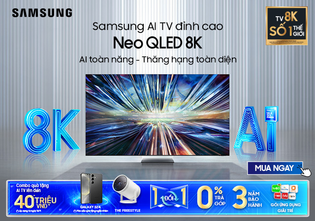 Tivi Samsung AI đỉnh cao Neo QLED 8K  (Xem thêm)