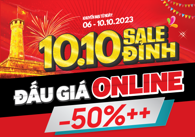 10.10 Sale ĐỈNH - Đấu giá ONLINE: Giảm tất tới 50%