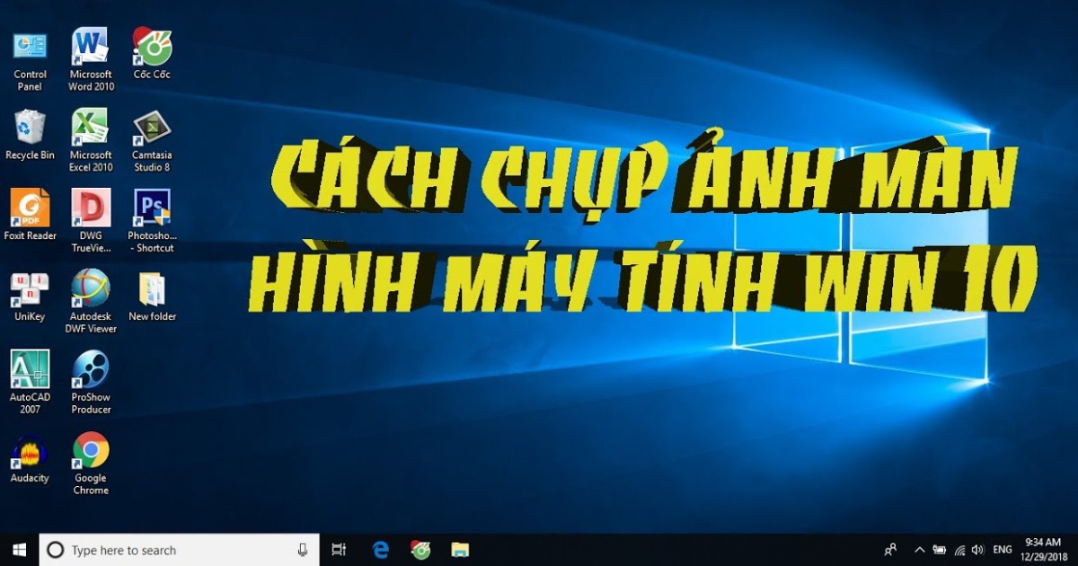 Cách chụp màn hình máy tính Win 10 không cần cài phần mềm