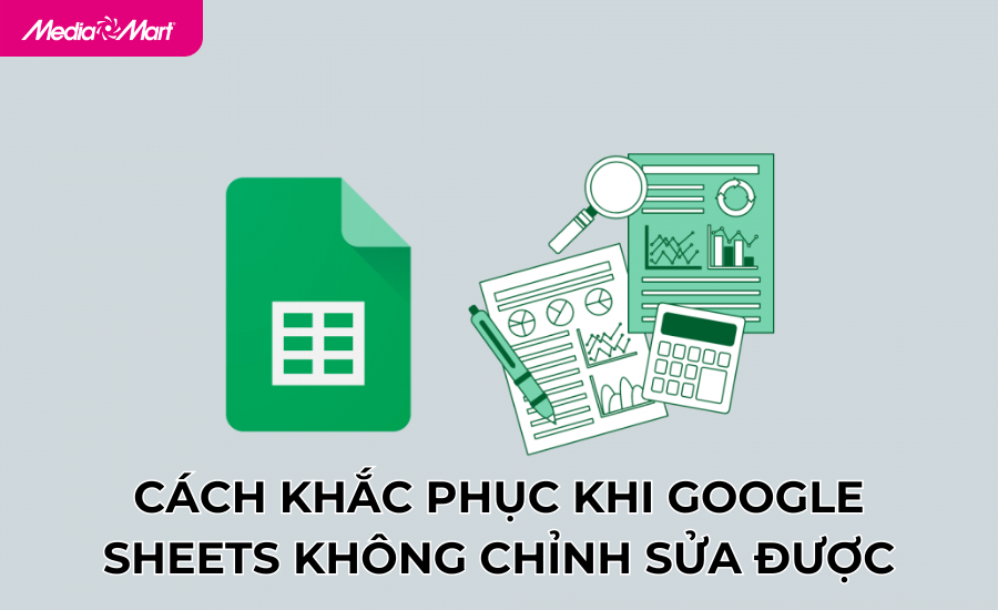 Cách khắc phục khi Google Sheets không chỉnh sửa được