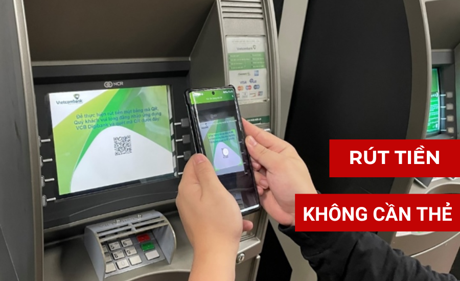 Cách rút tiền không cần thẻ ATM an toàn, tiện lợi