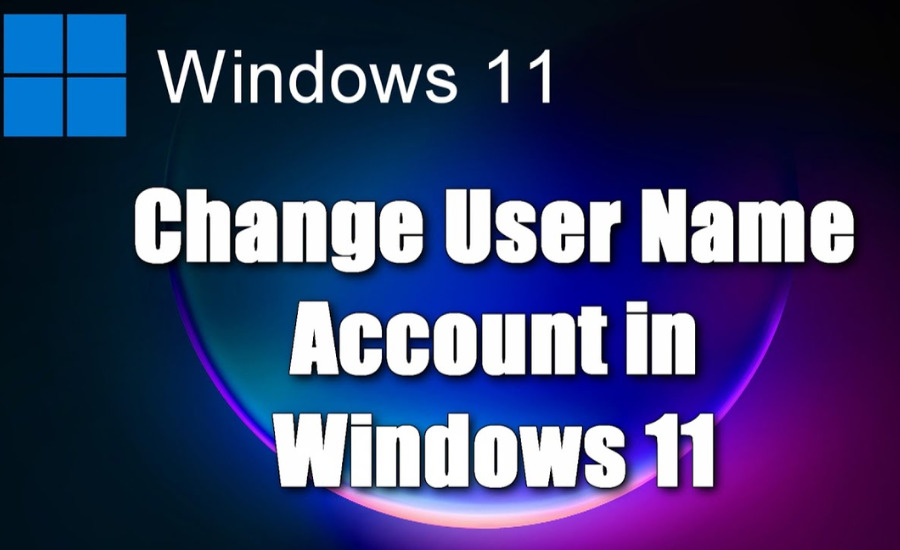 Cách thay đổi tên người dùng (User Name) trên laptop, máy tính Windows 11