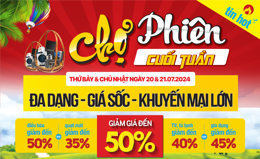 Chợ Phiên Cuối tuần - Đa dạng - Giá Sốc - Khuyến mại lớn (20 & 21/07)