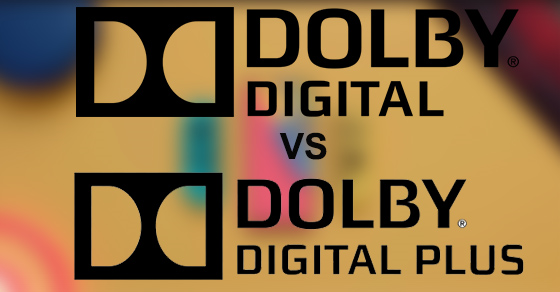 Dolby Digital là gì? Dolby Digital Plus là gì? So sánh điểm khác biệt ra sao?