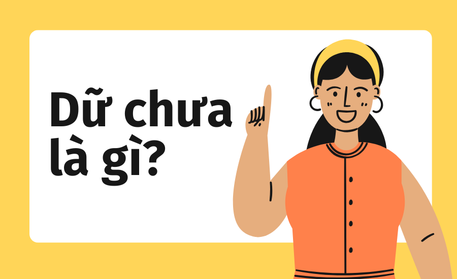 “Dữ chưa” là gì? Nguồn gốc của từ “dữ chưa”