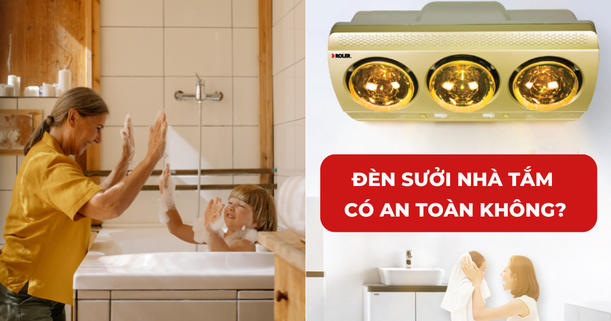 Dùng đèn sưởi nhà tắm có an toàn không?