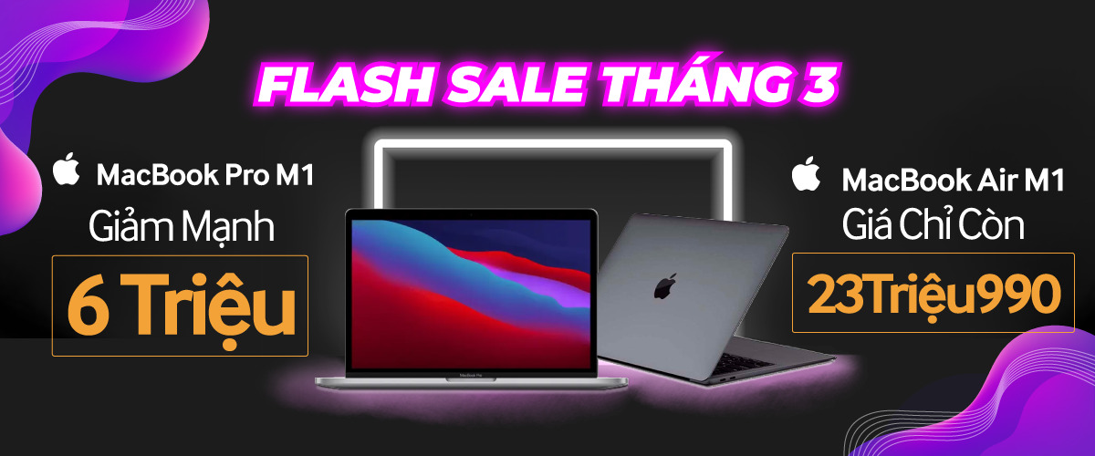 Flash Sale tháng 3- Apple Macbook Pro M1 giảm mạnh 6 triệu đồng/ Macbook Air M1 giá chỉ còn 23.990.000 đồng