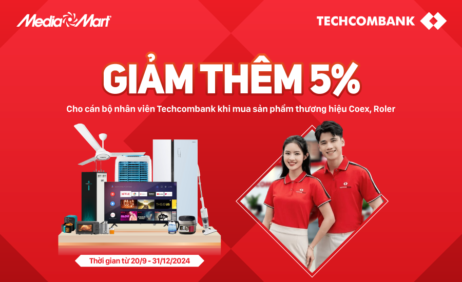 Hot: Ưu đãi đặc biệt Giảm thêm 5% dành riêng cho cán bộ nhân viên Techcombank khi mua hàng tại MediaMart