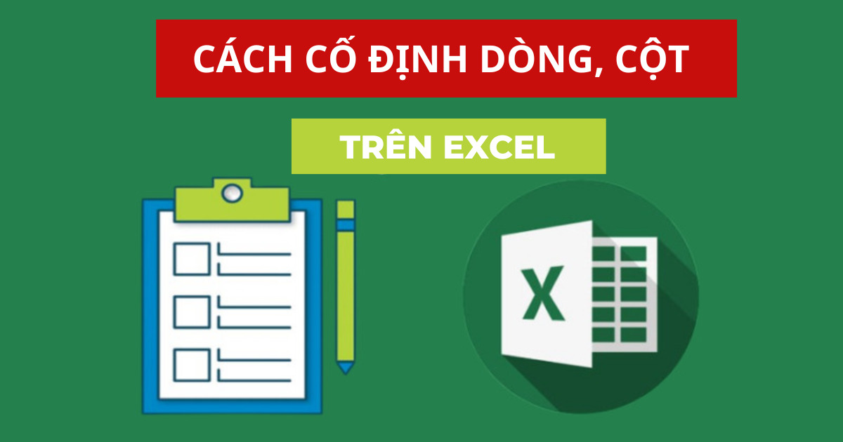 Hướng dẫn cơ hội thắt chặt và cố định dòng sản phẩm, cột vô Excel chi tiết