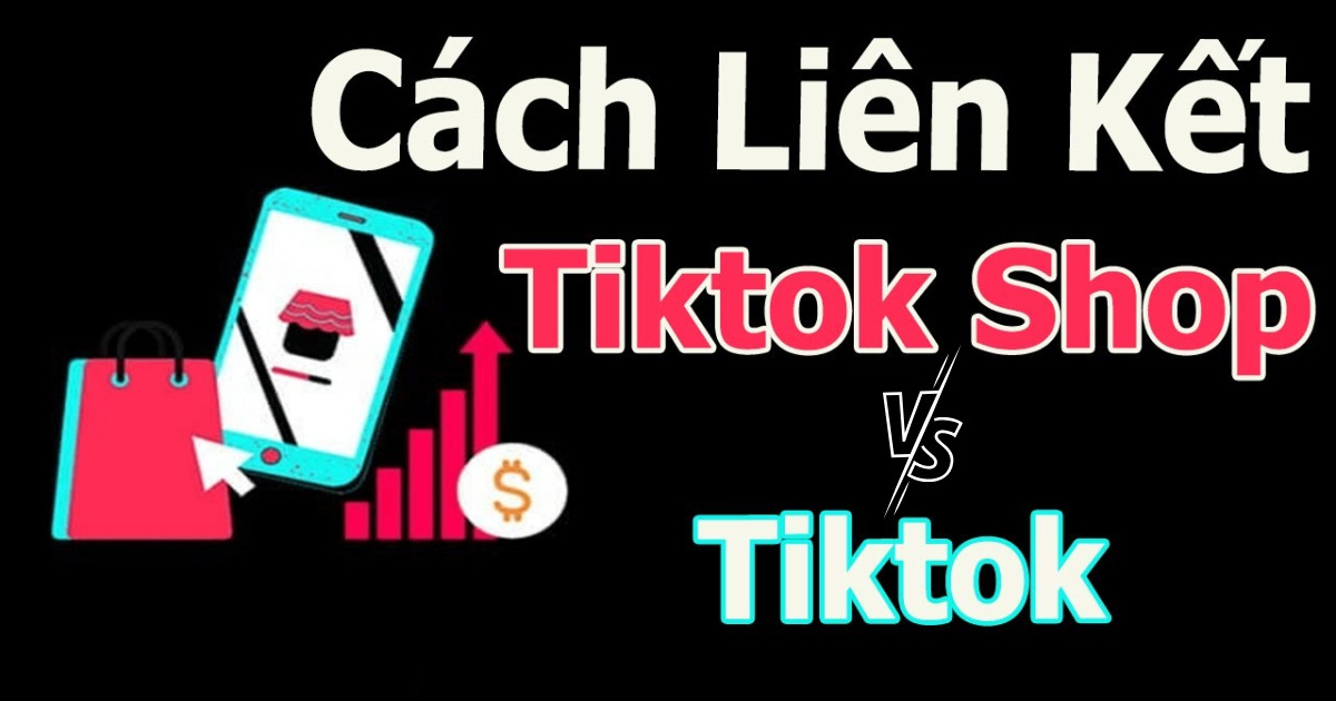 Hướng dẫn cơ hội link TikTok Shop với thông tin tài khoản TikTok cá nhân