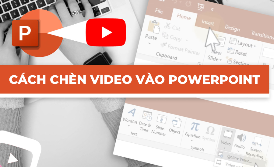 Hướng dẫn cách chèn video vào PowerPoint chi tiết, đơn giản