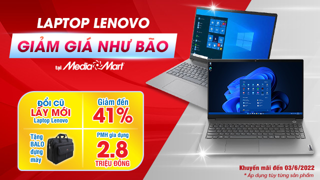 Laptop Lenovo Giảm giá như BÃO tại MediaMart giảm đến 41%, có cả ĐỖI CŨ lấy MỚI