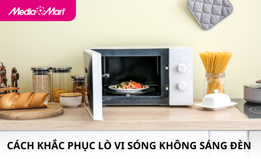 Lò vi sóng không sáng đèn- Nguyên nhân và cách sửa