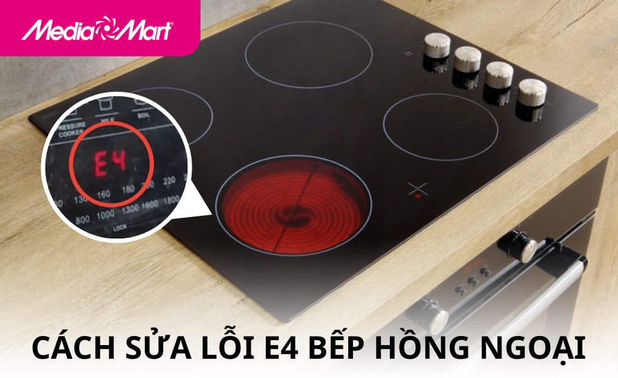 Lỗi E4 bếp hồng ngoại- Nguyên nhân và cách sửa