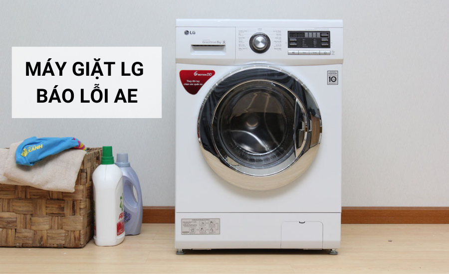 Máy giặt LG báo lỗi AE: nguyên nhân và cách khắc phục