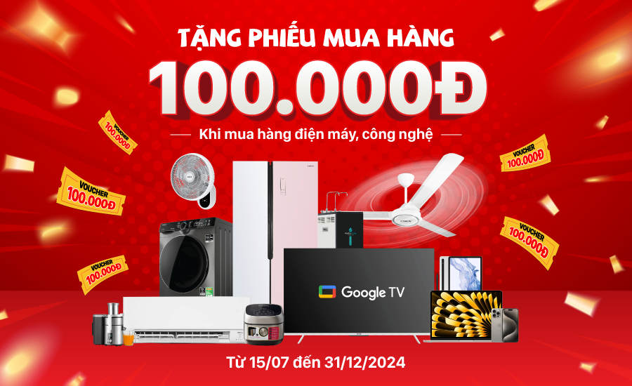 Mua hàng điện máy, công nghệ tặng thêm Phiếu mua hàng trị giá 100.000đ