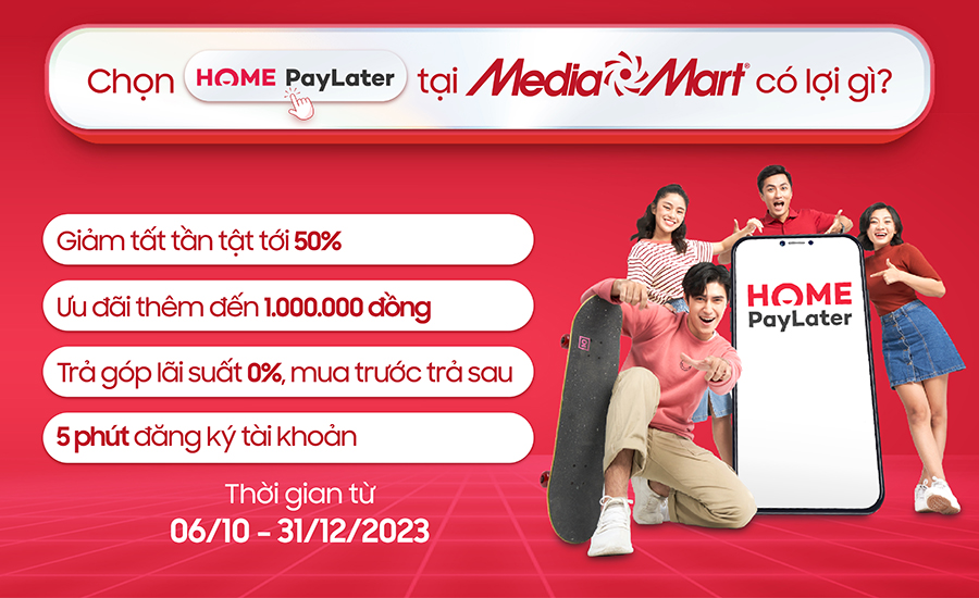 Mua sắm thả ga, giảm giá tối đa cùng Home PayLater tại MediaMart: Sale tới 50% + Giảm thêm đến 1.000.000Đ