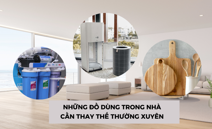 Những đồ dùng trong nhà dù đắt tiền đến đâu cũng cần thay mới thường xuyên