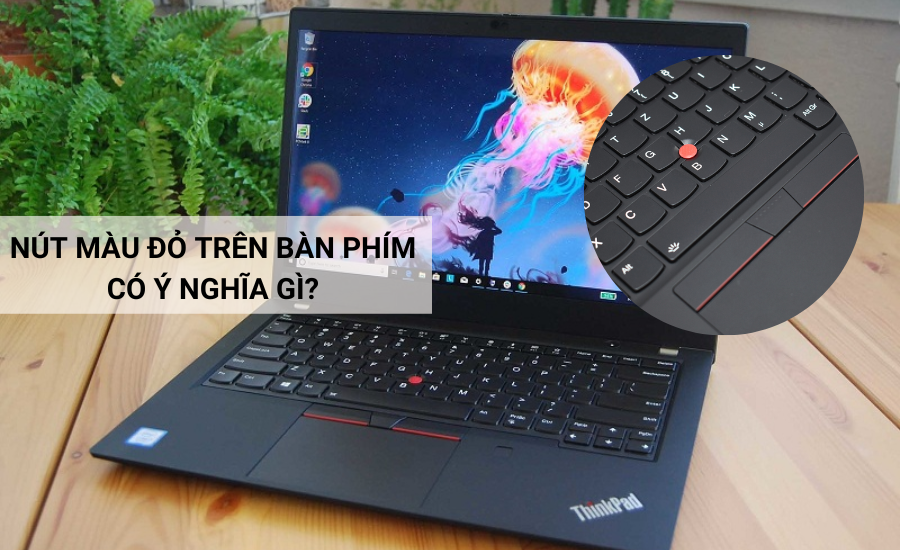 “Nút màu đỏ” trên bàn phím laptop là gì? Có tác dụng gì?